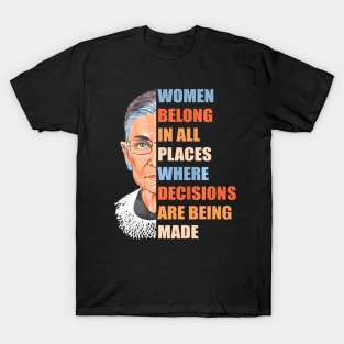 Women Belong In All Place Where Decisions Are Being Made T-Shirt